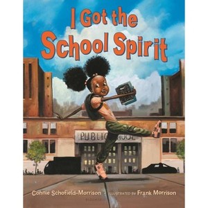 I Got the School Spirit - by  Connie Schofield-Morrison (Hardcover) - 1 of 1
