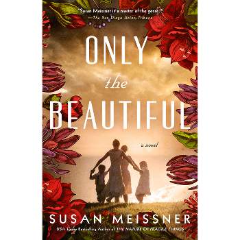 Only the Beautiful - by  Susan Meissner (Paperback)