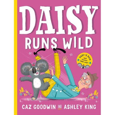 Daisy Runs Wild - by  Caz Goodwin (Hardcover)