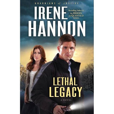 Lethal Legacy - (Guardians of Justice) by  Irene Hannon (Paperback)