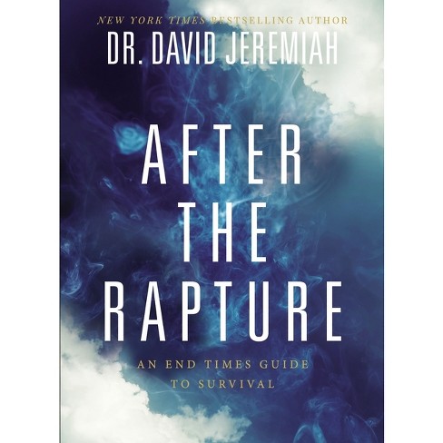 After the Rapture - by David Jeremiah (Paperback)