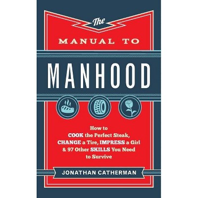 Manual to Manhood - (Hardcover)