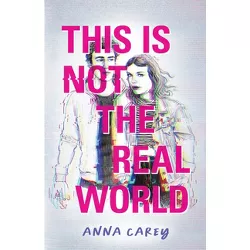 This Is Not the Real World - (This Is Not the Jess Show) by  Anna Carey (Hardcover)