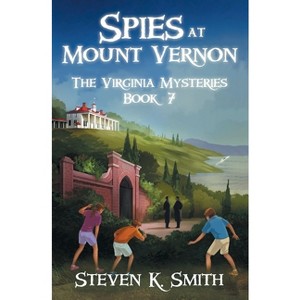 Spies at Mount Vernon - (Virginia Mysteries) by  Steven K Smith (Paperback) - 1 of 1