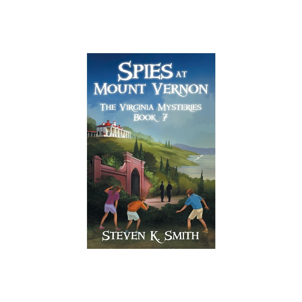 Spies at Mount Vernon - (Virginia Mysteries) by Steven K Smith (Paperback)