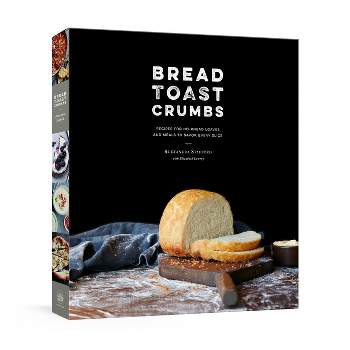 Bread Toast Crumbs - by  Alexandra Stafford (Hardcover)