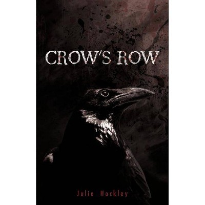 Crow's Row - by  Julie Hockley (Paperback)