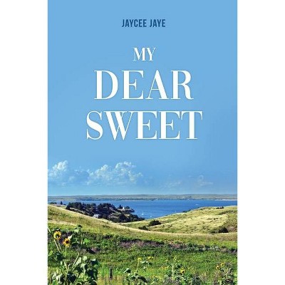 My Dear Sweet - by  Jaycee Jaye (Paperback)