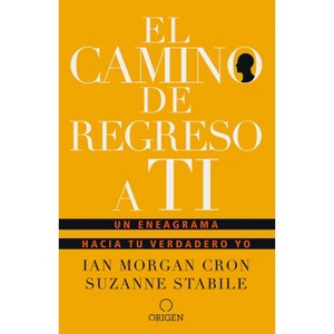 El Camino de Regreso a Ti: Un Eneagrama Hacia Tu Verdadero Yo / The Road Back to You - by  Ian Morgan Cron & Suzanne Stabile (Paperback) - 1 of 1