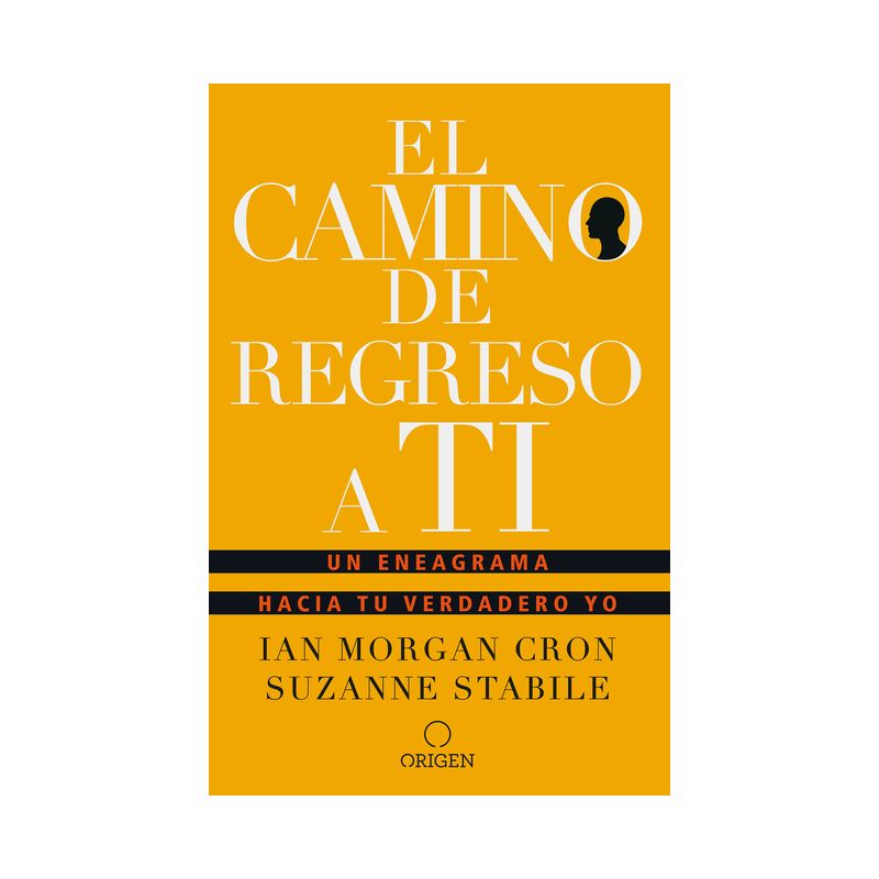 El Camino de Regreso a Ti: Un Eneagrama Hacia Tu Verdadero Yo / The Road Back to You - by  Ian Morgan Cron & Suzanne Stabile (Paperback), 1 of 2