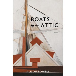Boats in the Attic - (Poets Out Loud) by  Alison Powell (Paperback) - 1 of 1