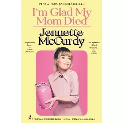 I'm Glad My Mom Died - by  Jennette McCurdy (Hardcover)