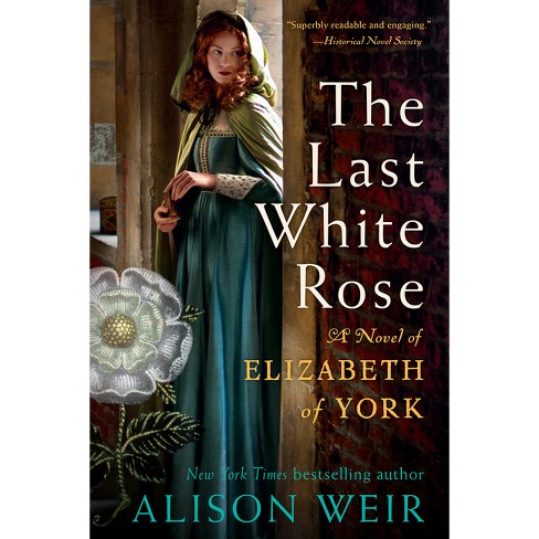 The Last White Rose - by  Alison Weir (Paperback) - image 1 of 1