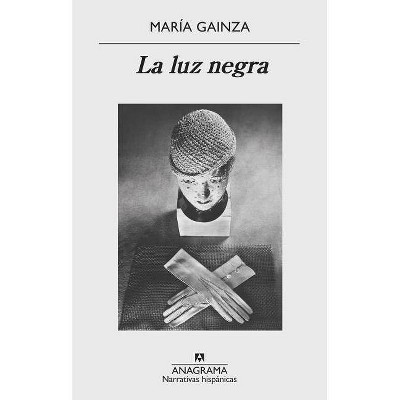 Luz Negra, La - by  Maria Gainza (Paperback)