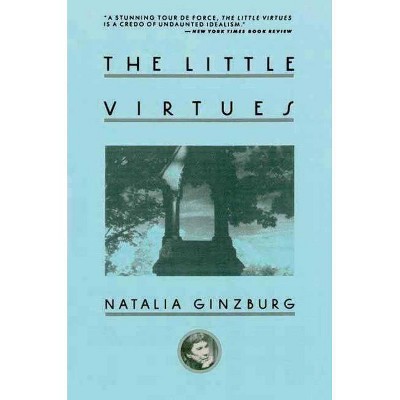 The Little Virtues - by  Natalia Ginzburg (Paperback)