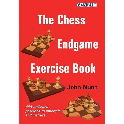 The Chess Endgame Exercise Book - by  John Nunn (Paperback)