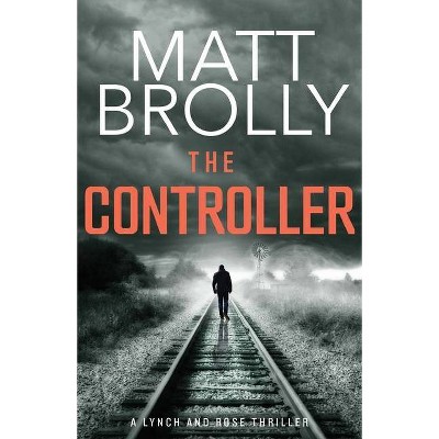 The Controller - (Lynch and Rose) by  Matt Brolly (Paperback)