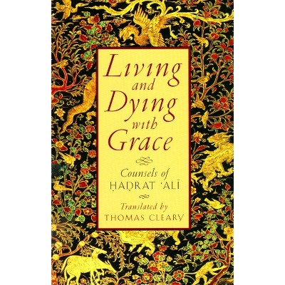 Living and Dying with Grace - (Paperback)