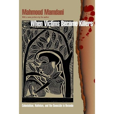 When Victims Become Killers - by  Mahmood Mamdani (Paperback)