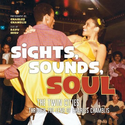 Sights, Sounds, Soul - (Hardcover)