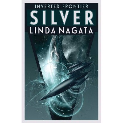 Silver - (Inverted Frontier) by  Linda Nagata (Paperback)