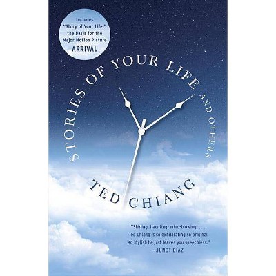 Stories of Your Life and Others - by  Ted Chiang (Paperback)