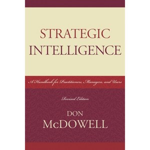 Strategic Intelligence - (Security and Professional Intelligence Education) by  Don McDowell (Paperback) - 1 of 1