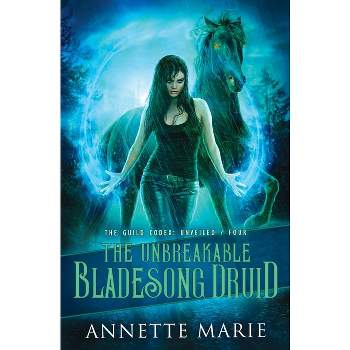 The Unbreakable Bladesong Druid - (The Guild Codex: Unveiled) by  Annette Marie (Paperback)