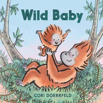 Wild Baby - by  Cori Doerrfeld (Hardcover)