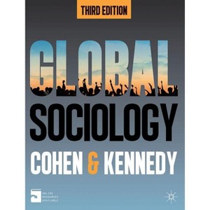 Global Sociology - 3rd Edition by  Robin Cohen & P Kennedy (Paperback) - 1 of 1