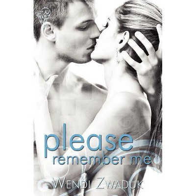 Please Remember Me - by  Wendi Zwaduk (Paperback)
