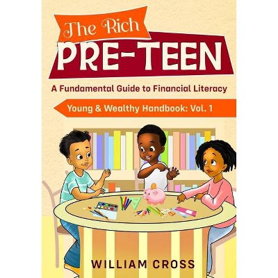 The Rich Pre-Teen - by  William Cross (Paperback)