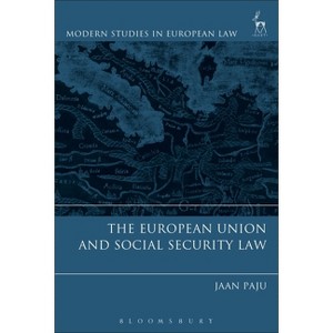 The European Union and Social Security Law - (Modern Studies in European Law) by  Jaan Paju (Hardcover) - 1 of 1