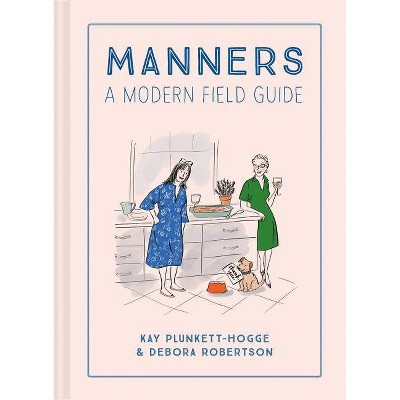 Manners - by  Kay Plunkett-Hogge & Debora Robertson (Hardcover)