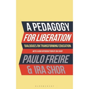A Pedagogy for Liberation - by  Paulo Freire & Ira Shor (Hardcover) - 1 of 1