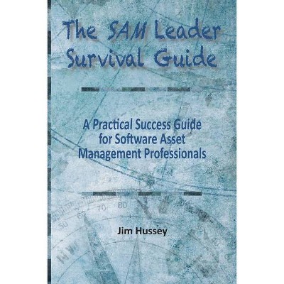 The SAM Leader Survival Guide - by  Jim Hussey (Paperback)