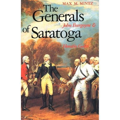 The Generals of Saratoga - by  Max M Mintz (Paperback)