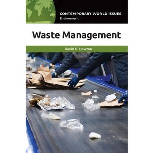 Waste Management - (Contemporary World Issues (Hardcover)) by  David E Newton (Paperback) - 1 of 1