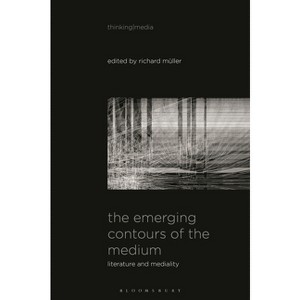 The Emerging Contours of the Medium - (Thinking Media) by  Richard Müller (Paperback) - 1 of 1