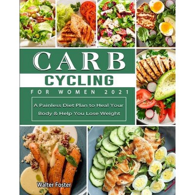 Carb Cycling for Women 2021 - by  Walter Foster (Paperback)