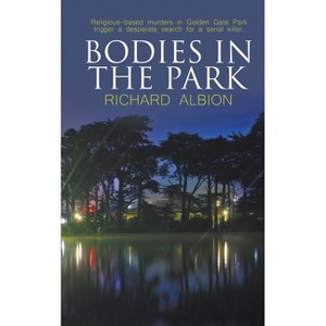 Bodies in the Park - by  Richard Albion (Paperback) - 1 of 1