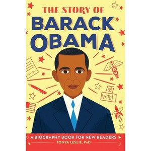 The Story of Barack Obama - (The Story Of: A Biography Series for New Readers) by Tonya Leslie - 1 of 1
