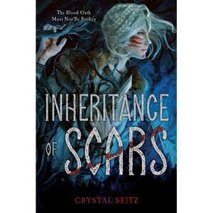 Inheritance of Scars - by Crystal Seitz - 1 of 1