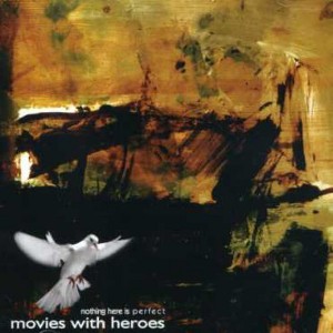 Movies with Heroes - Nothing Here Is Perfect (CD) - 1 of 1