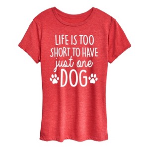 Women's - Instant Message - Life Too Short Just One Dog- Women's Short Sleeve Graphic T-Shirt Short Sleeve Graphic T-Shirt - 1 of 4