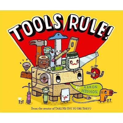 Tools Rule! - by  Aaron Meshon (Hardcover)