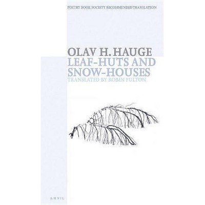 Leaf-Huts and Snow-Houses - by  Olav H Hauge (Paperback)