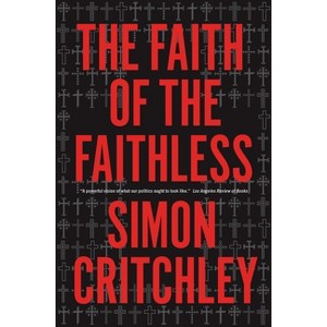 The Faith of the Faithless - by  Simon Critchley (Paperback) - 1 of 1