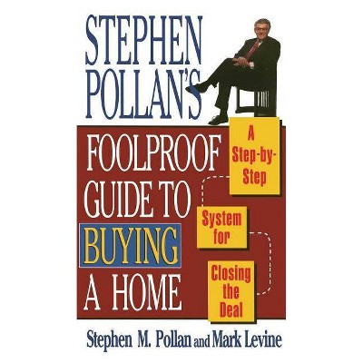 Stephen Pollans Foolproof Guide to Buying a Home - by  Mark Levine & Stephen M Pollan (Paperback)