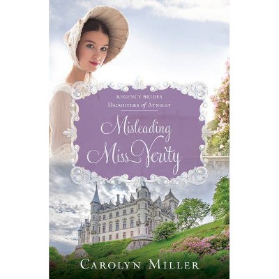  Misleading Miss Verity - (Regency Brides: Daughters of Aynsley) by  Carolyn Miller (Paperback) 